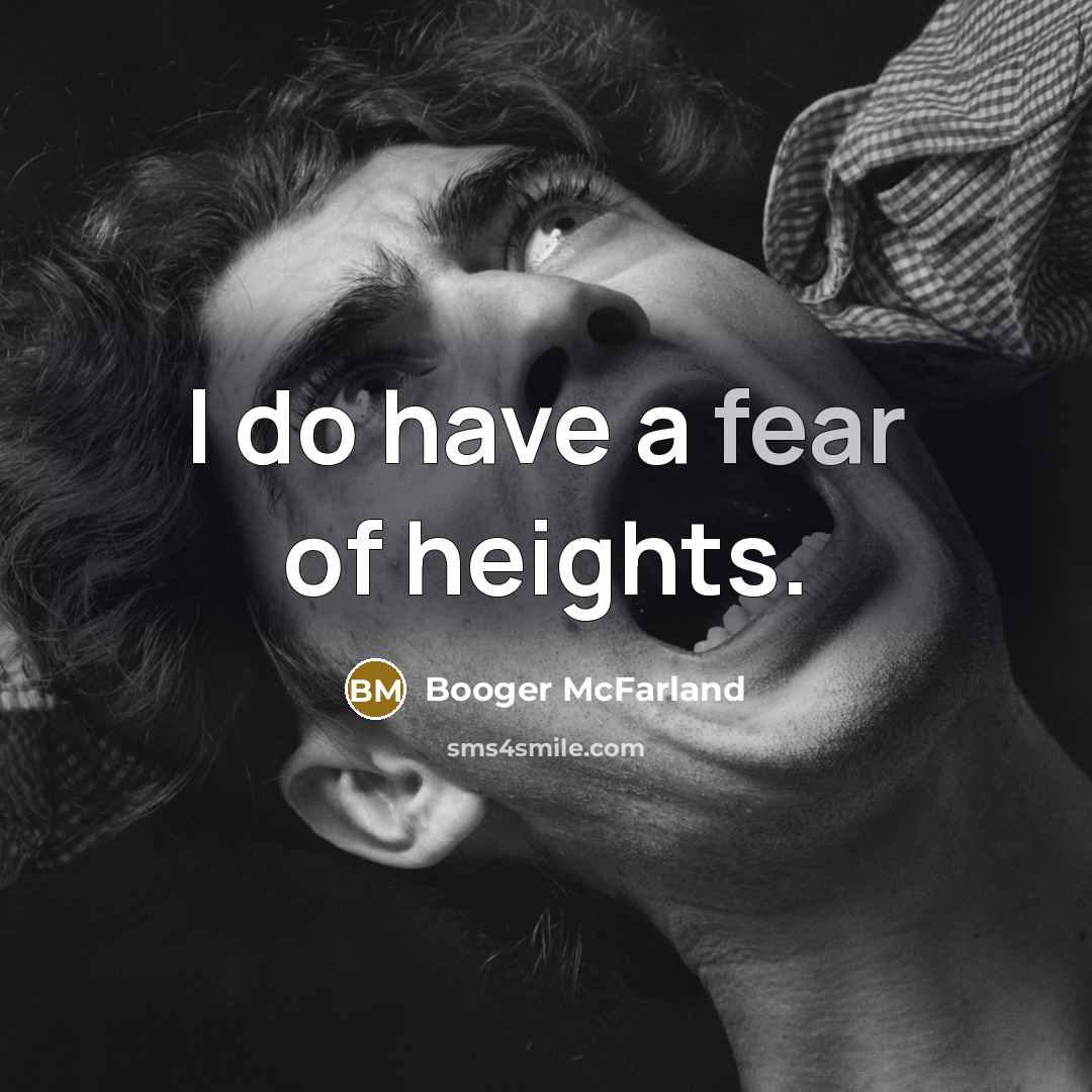 “I do have a fear of heights.…” quote by Booger McFarland