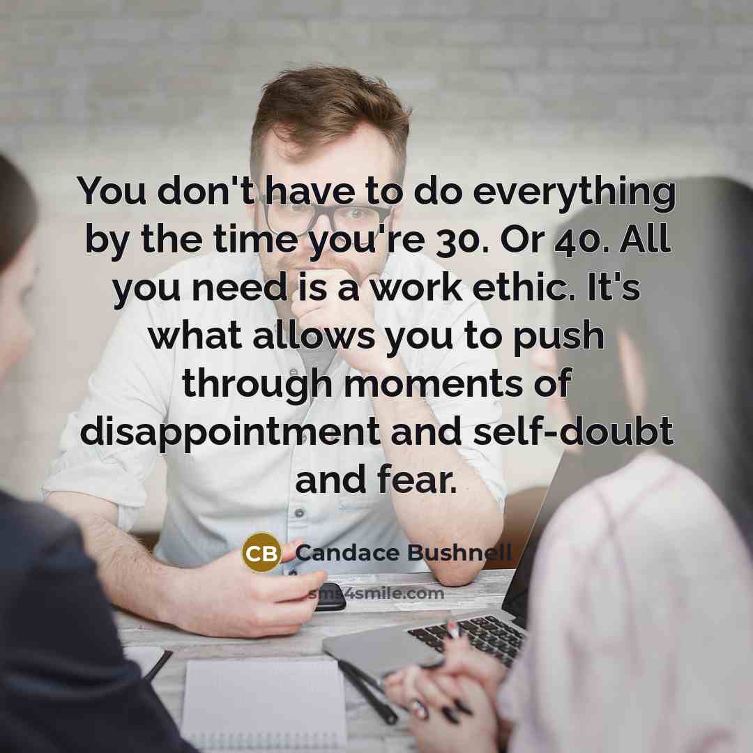 “You don't have to do everything by the time you're…” quote by Candace Bushnell