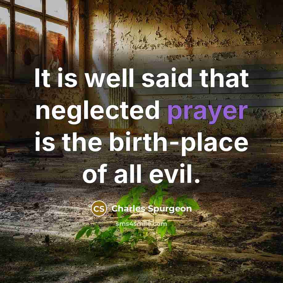 “It is well said that neglected prayer is the birth-place…” quote by Charles Spurgeon