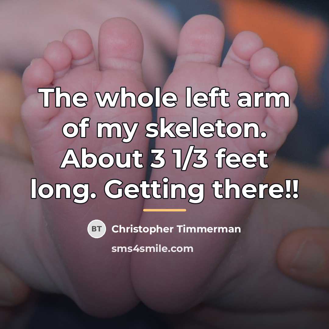“The whole left arm of my skeleton. About 3 1/3…” quote by Christopher Timmerman