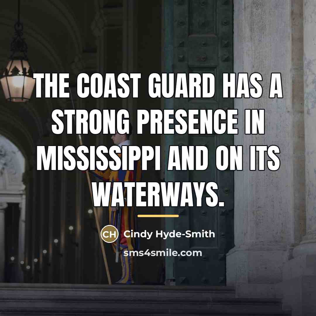 “The Coast Guard has a strong presence in Mississippi and…” quote by Cindy Hyde-Smith