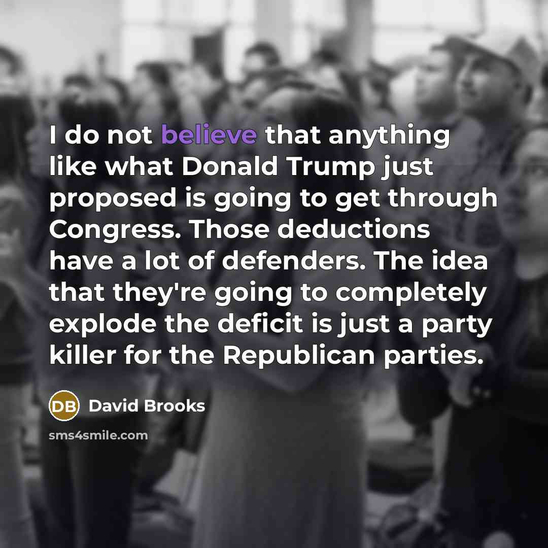 “I do not believe that anything like what Donald Trump…” quote by David Brooks