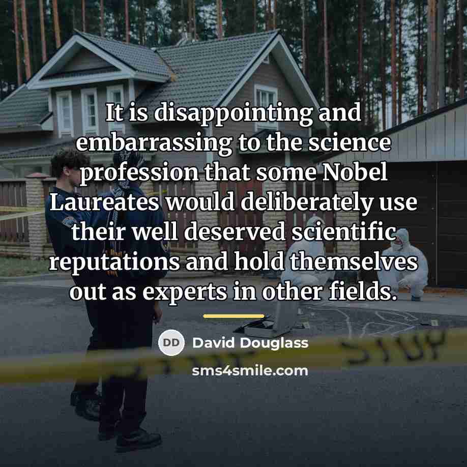 “It is disappointing and embarrassing to the science profession that…” quote by David Douglass