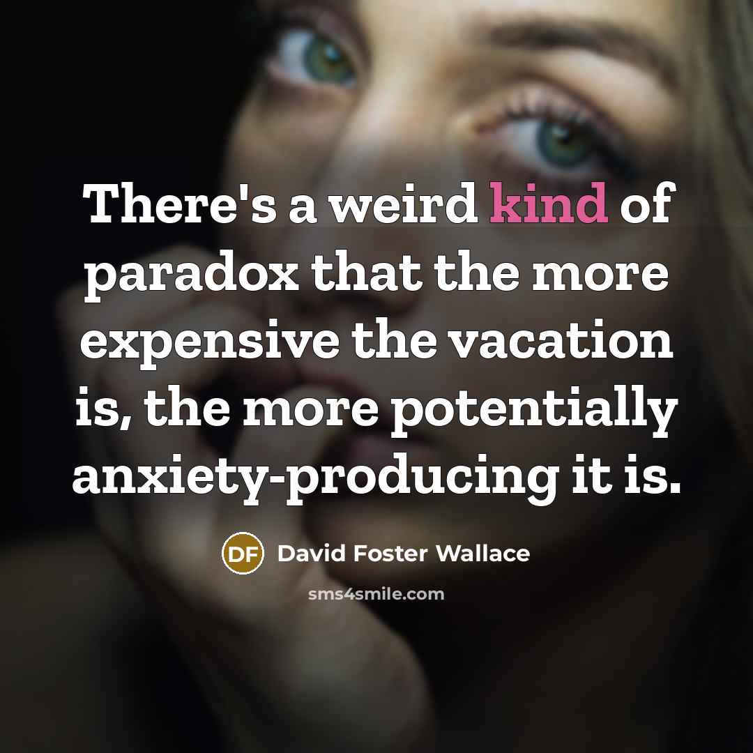 “There's a weird kind of paradox that the more expensive…” quote by David Foster Wallace
