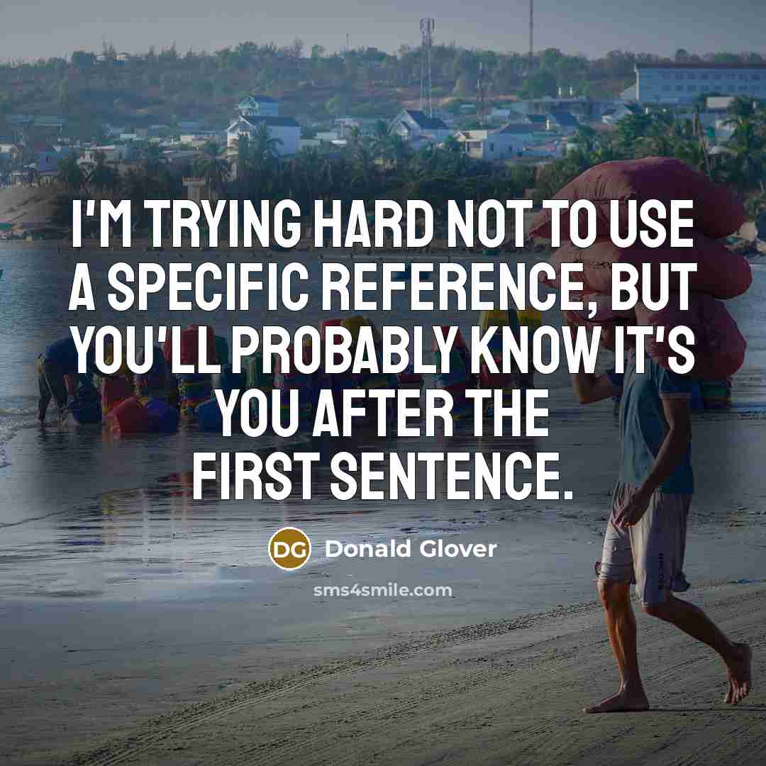 “I'm trying hard not to use a specific reference, but…” quote by Donald Glover