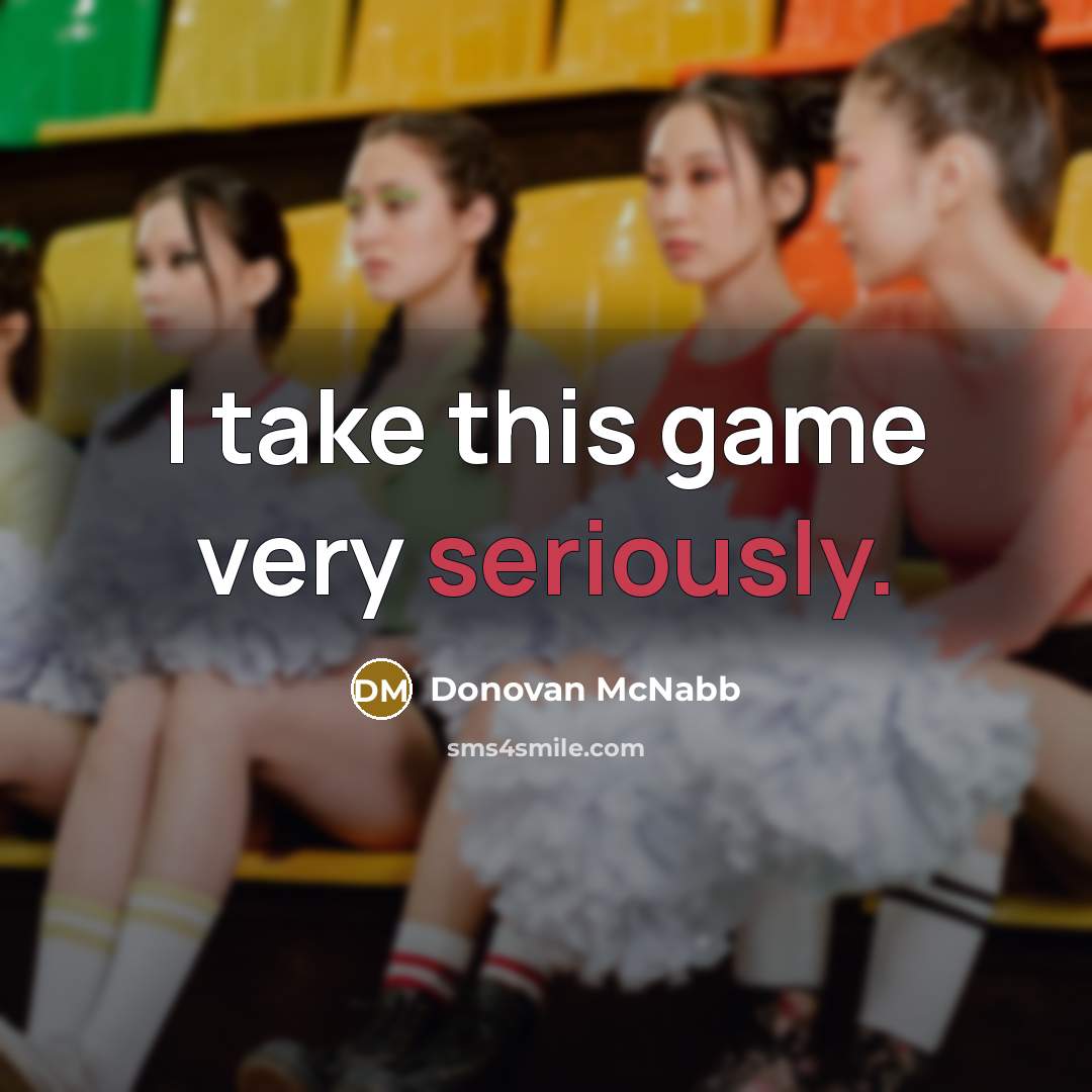 “I take this game very seriously.” quote by Donovan McNabb