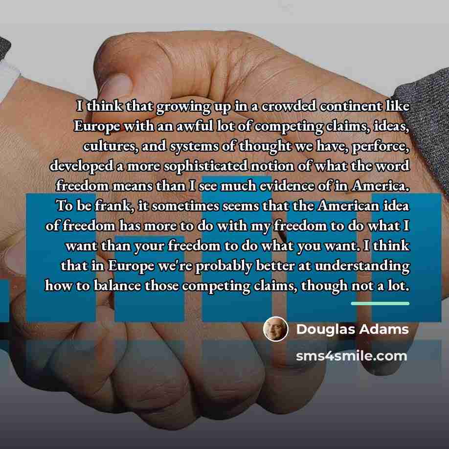 “I think that growing up in a crowded continent like…” quote by Douglas Adams