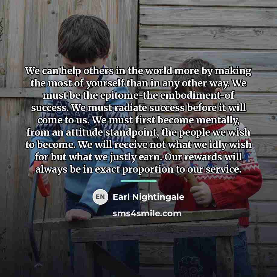 “We can help others in the world more by making…” quote by Earl Nightingale