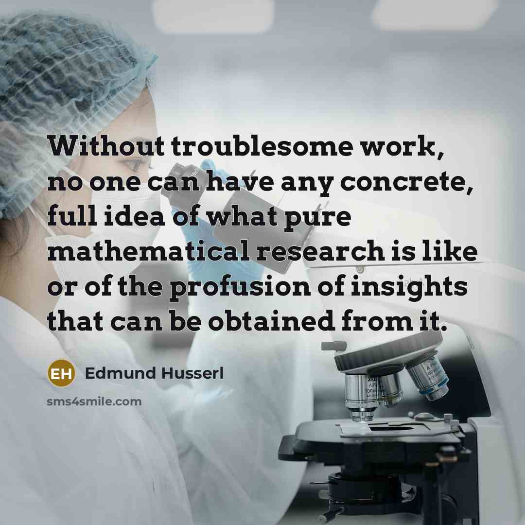 “Without troublesome work, no one can have any concrete, full…” quote by Edmund Husserl