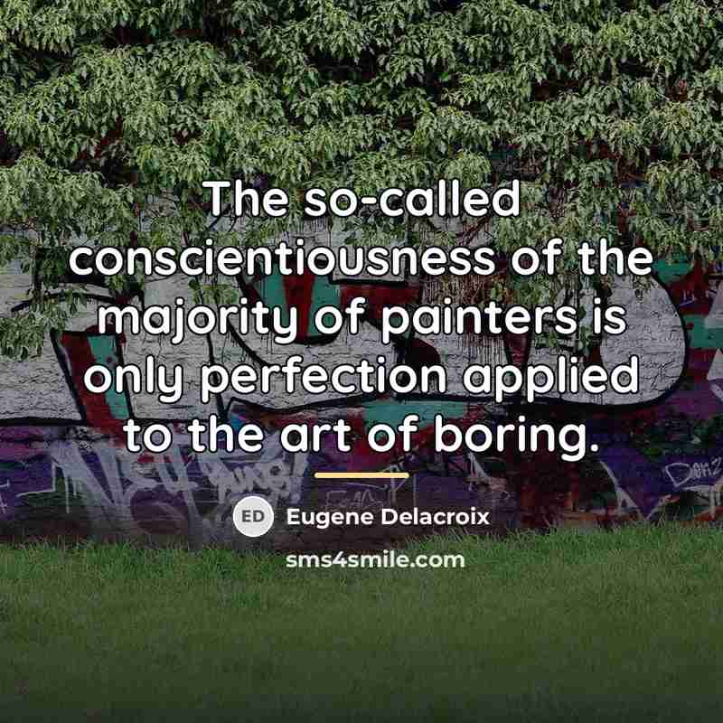 “The so-called conscientiousness of the majority of painters is only…” quote by Eugene Delacroix