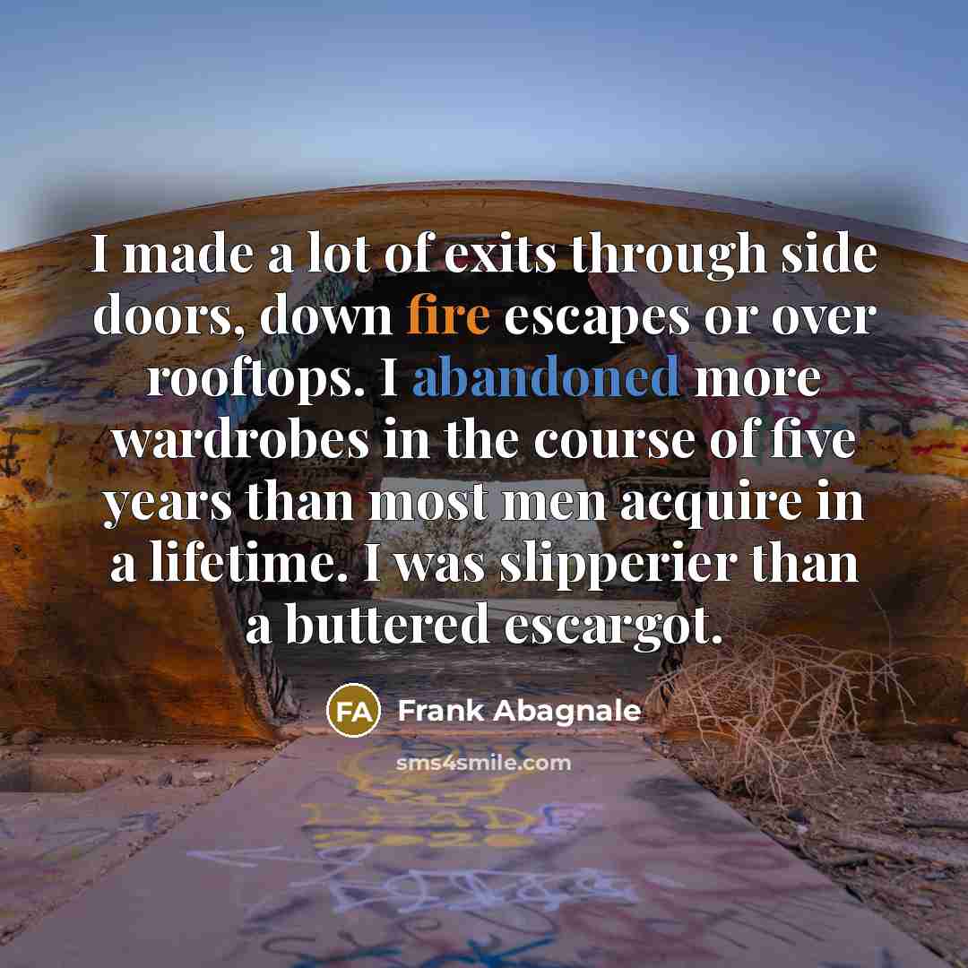 “I made a lot of exits through side doors, down…” quote by Frank Abagnale