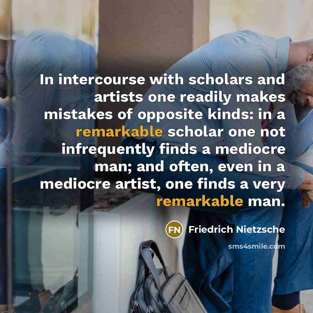 “In intercourse with scholars and artists one readily makes mistakes…” quote by Friedrich Nietzsche