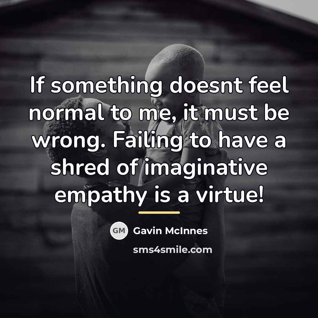 “If something doesnt feel normal to me, it must be…” quote by Gavin McInnes