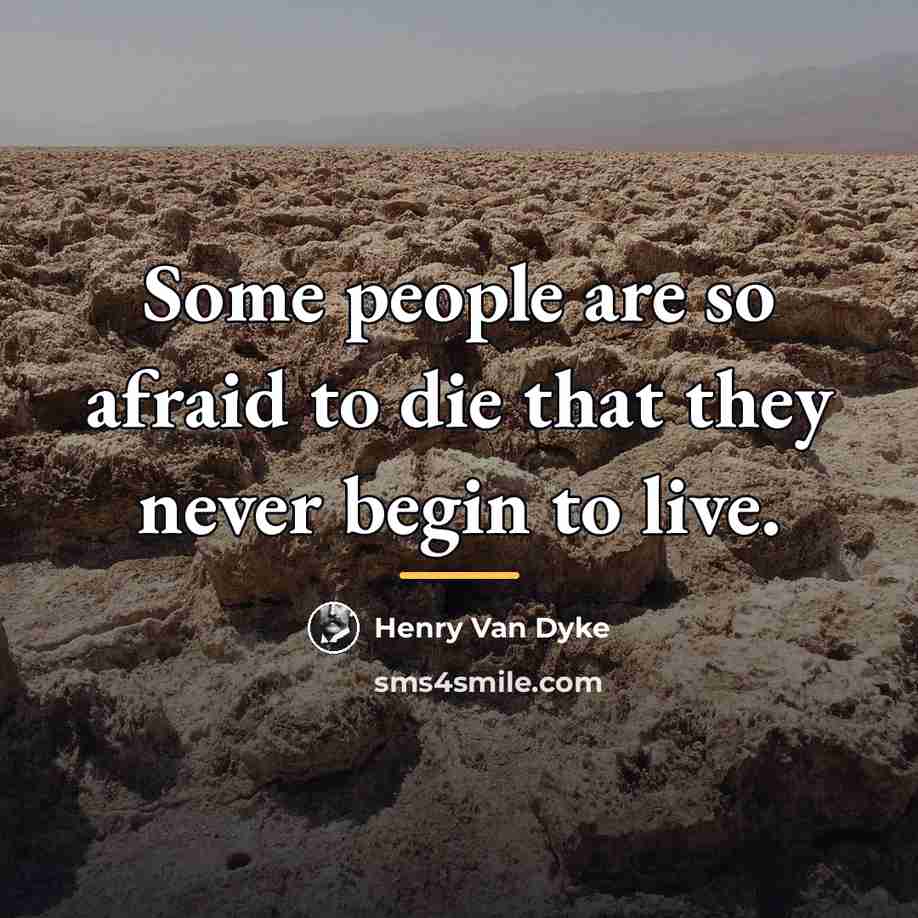 “Some people are so afraid to die that they never…” quote by Henry Van Dyke