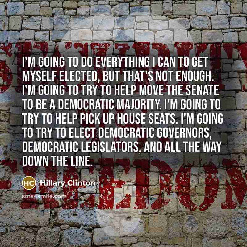 “I'm going to do everything I can to get myself…” quote by Hillary Clinton