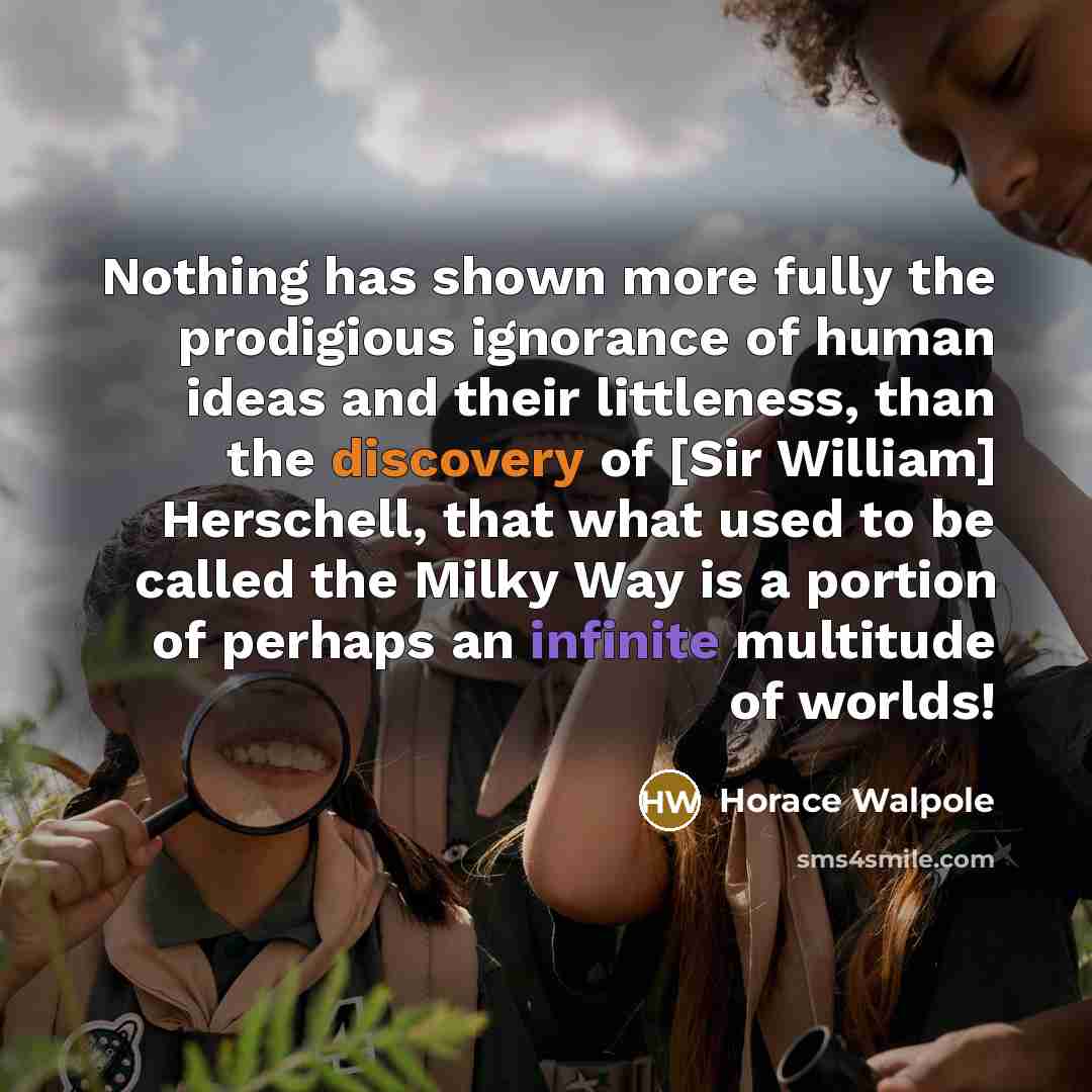 “Nothing has shown more fully the prodigious ignorance of human…” quote by Horace Walpole