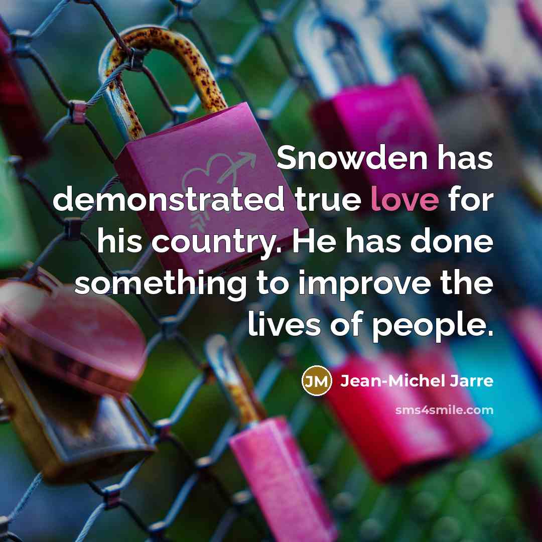“Snowden has demonstrated true love for his country. He has…” quote by Jean-Michel Jarre