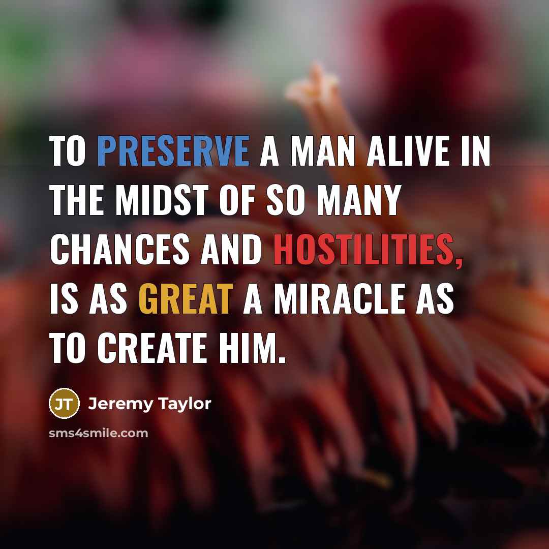 “To preserve a man alive in the midst of so…” quote by Jeremy Taylor