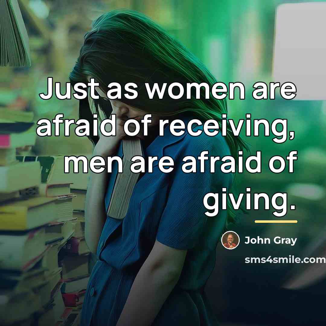 “Just as women are afraid of receiving, men are afraid…” quote by John Gray