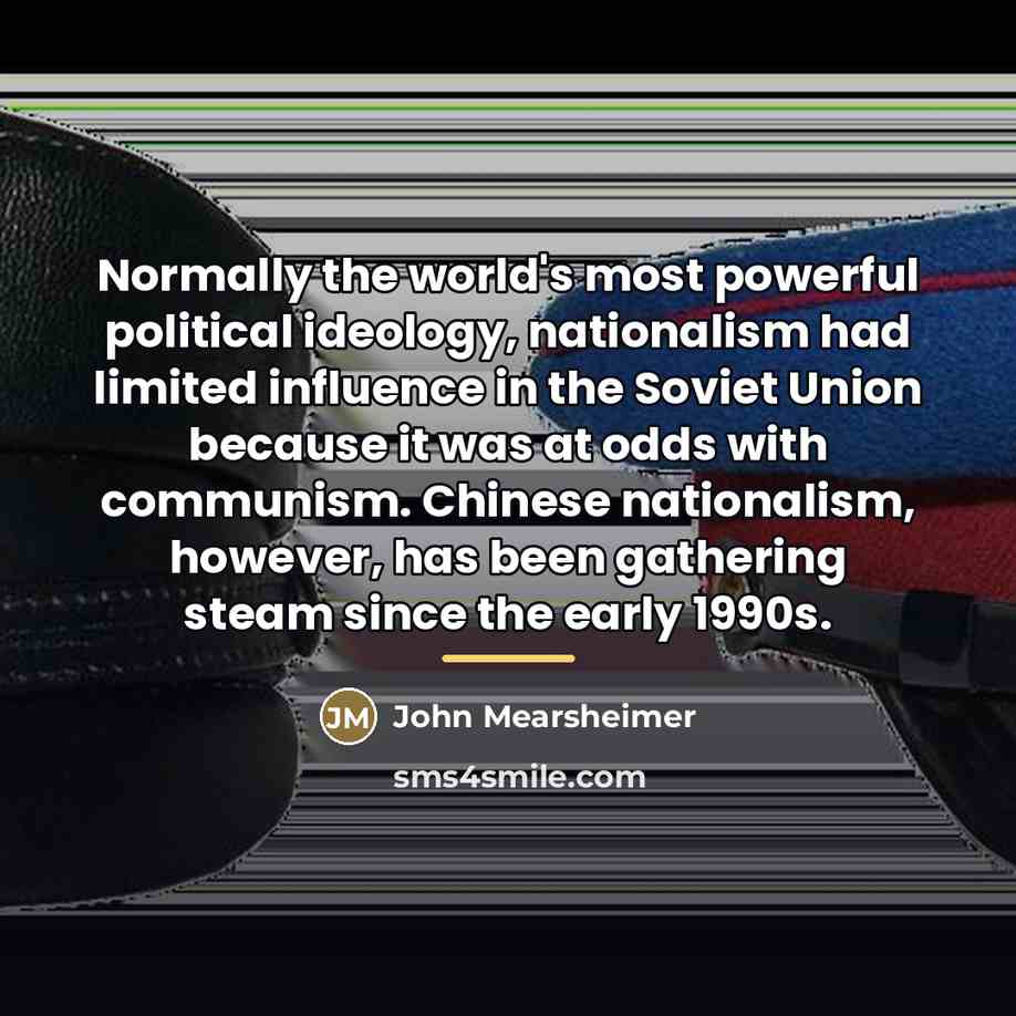 “Normally the world's most powerful political ideology, nationalism had limited…” quote by John Mearsheimer