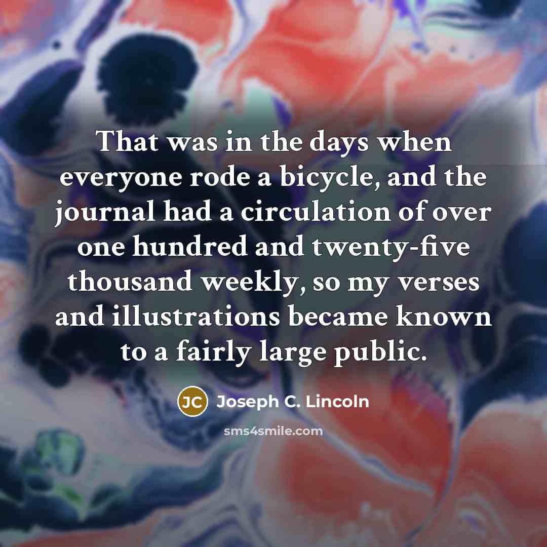 “That was in the days when everyone rode a bicycle,…” quote by Joseph C. Lincoln