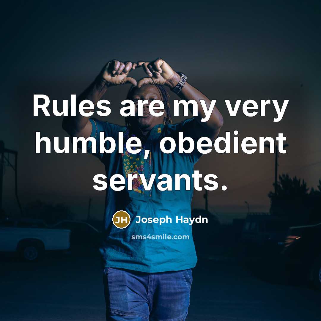 “Rules are my very humble, obedient servants.…” quote by Joseph Haydn