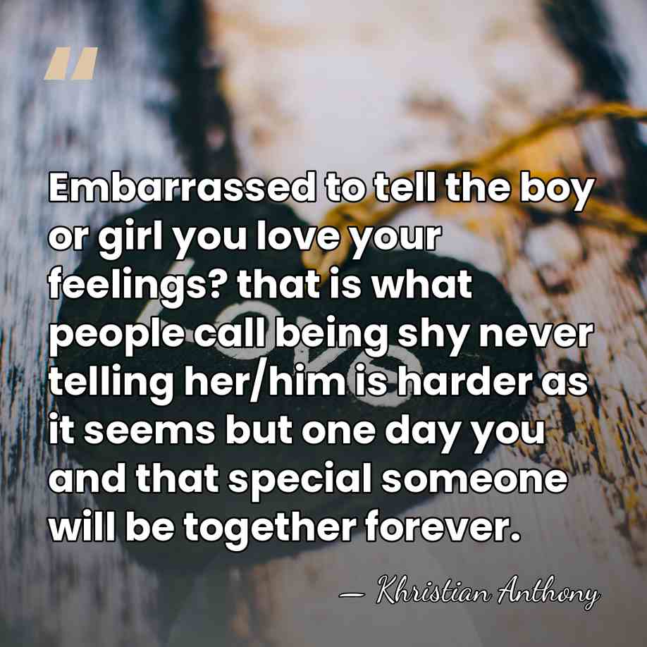 Embarrassed to tell the boy or girl you love your feelings? that&hellip; - Khristian Anthony