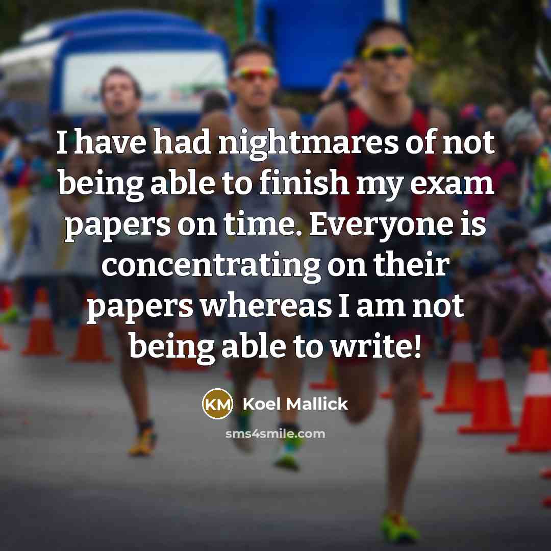 “I have had nightmares of not being able to finish…” quote by Koel Mallick