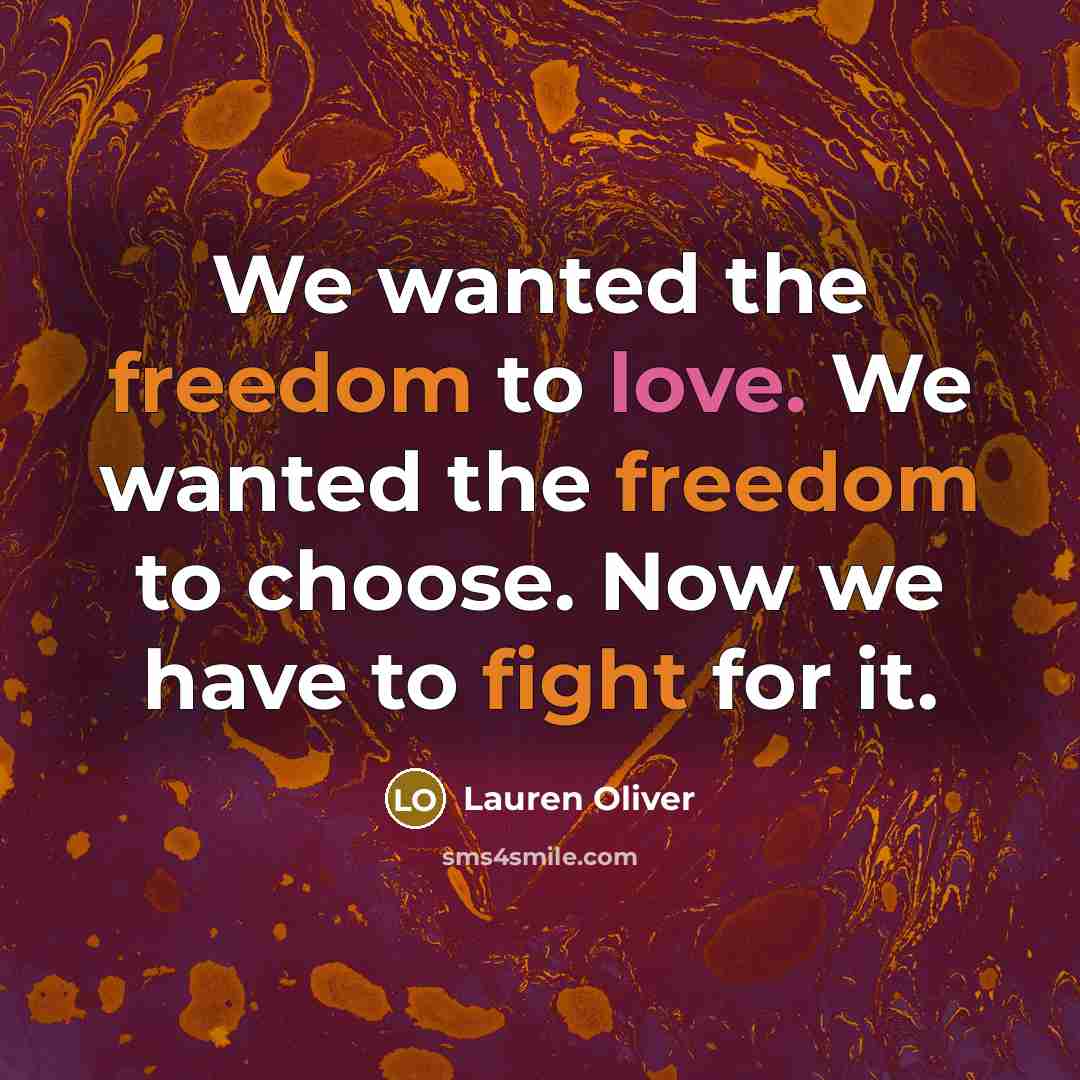 “We wanted the freedom to love. We wanted the freedom…” quote by Lauren Oliver