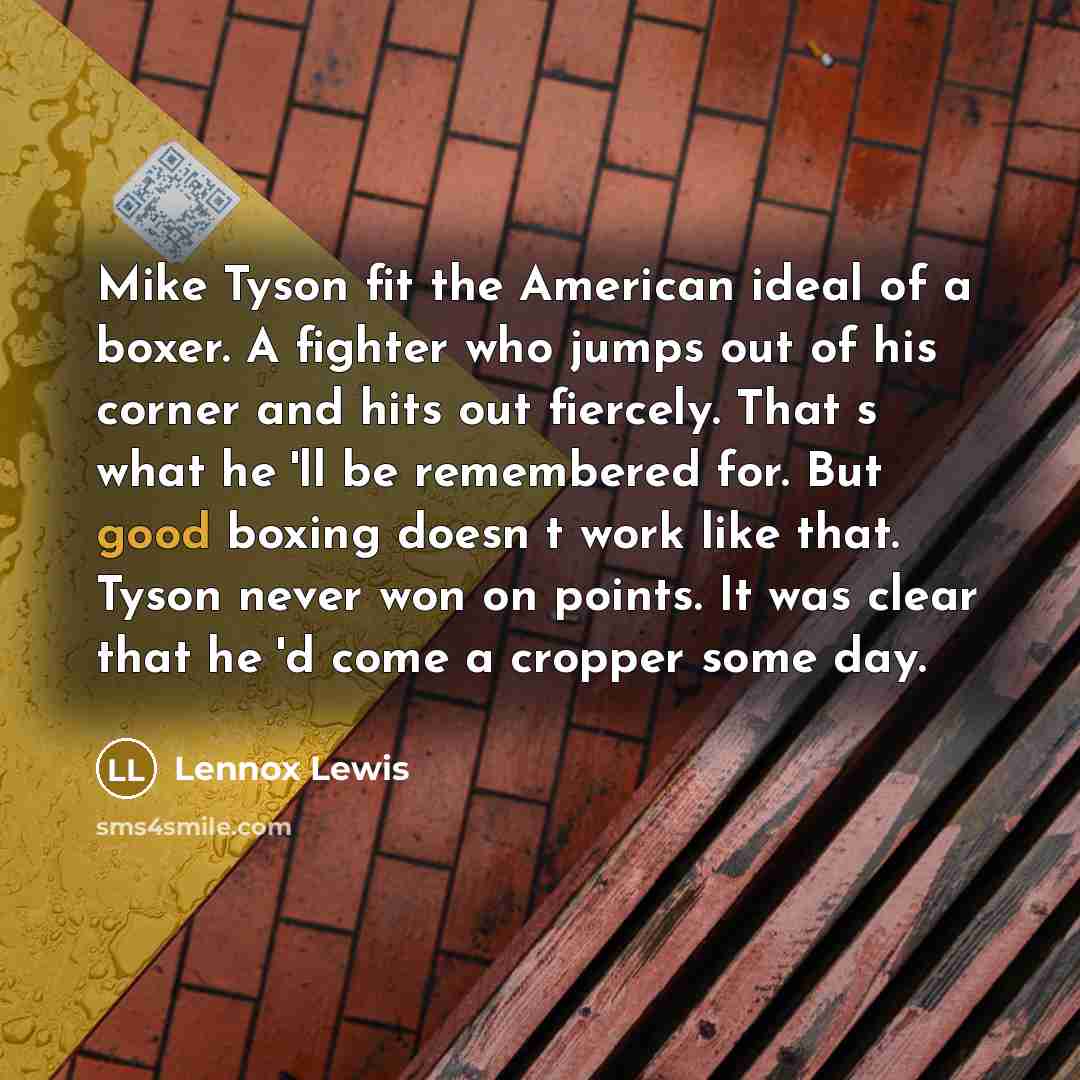 “Mike Tyson fit the American ideal of a boxer. A…” quote by Lennox Lewis