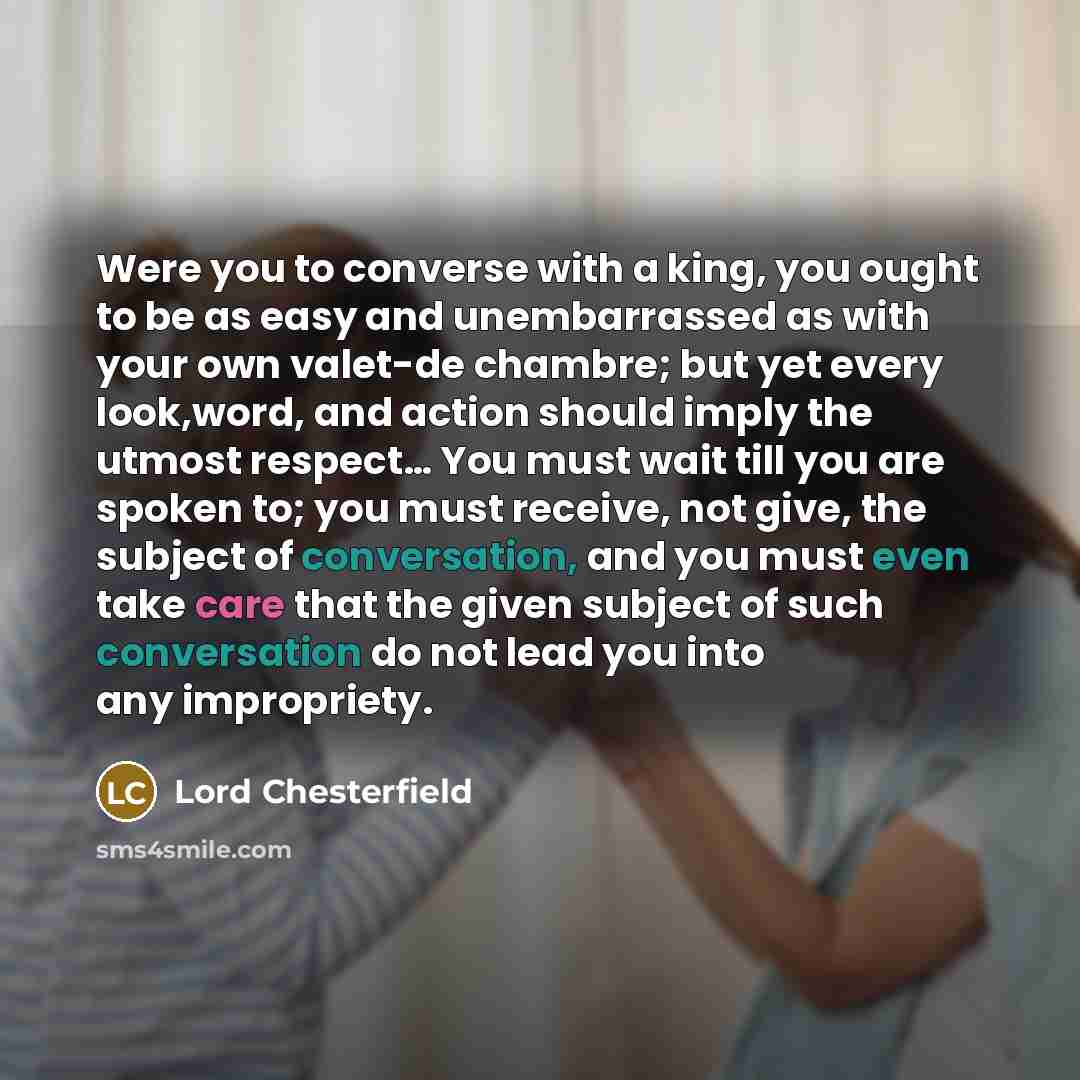 “Were you to converse with a king, you ought to…” quote by Lord Chesterfield