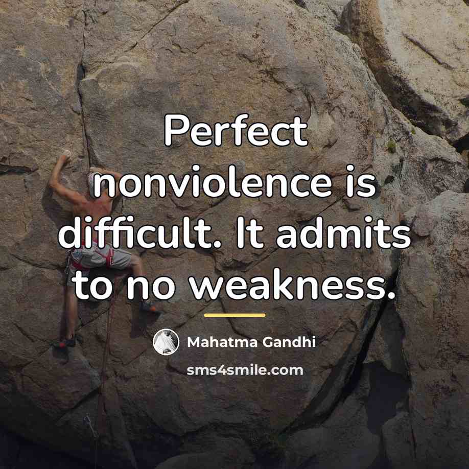 “Perfect nonviolence is difficult. It admits to no weakness.…” quote by Mahatma Gandhi