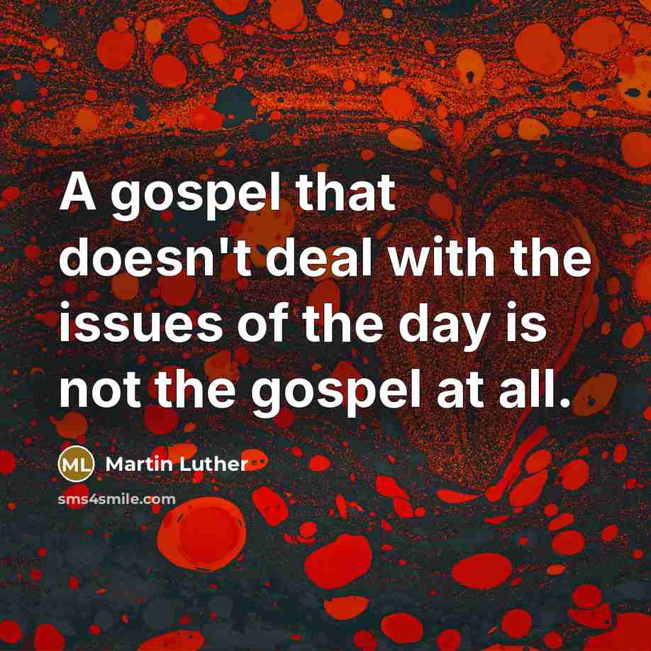“A gospel that doesn't deal with the issues of the…” quote by Martin Luther