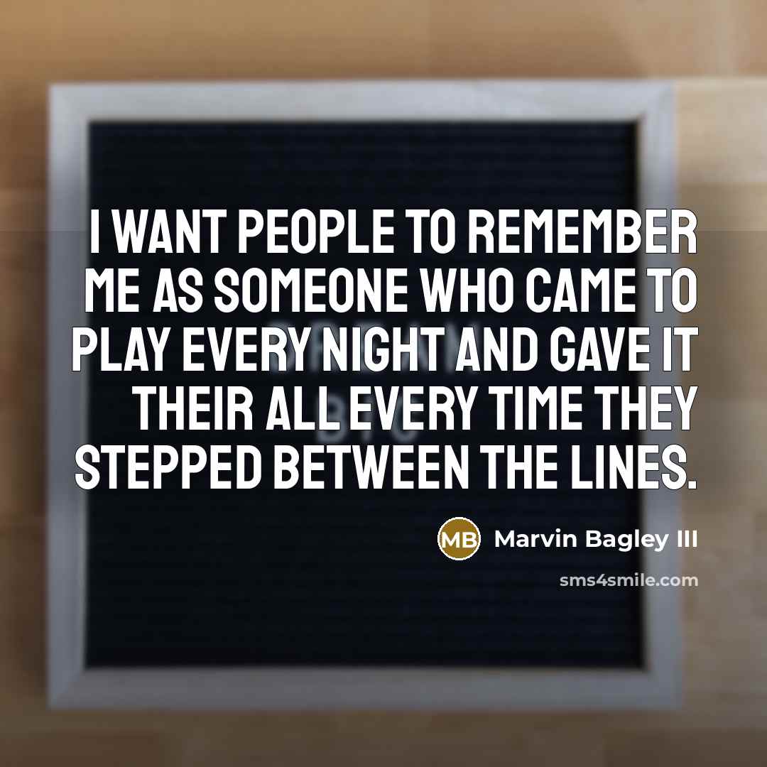 “I want people to remember me as someone who came…” quote by Marvin Bagley III