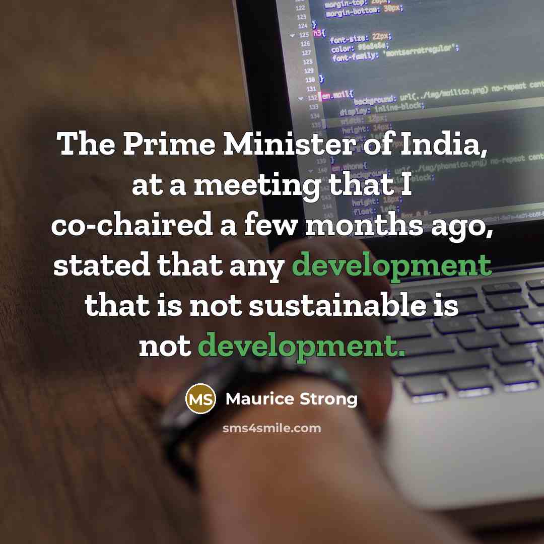 “The Prime Minister of India, at a meeting that I…” quote by Maurice Strong