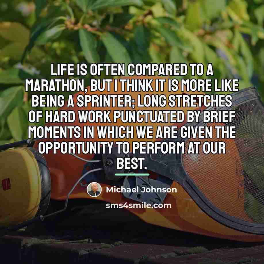 “Life is often compared to a marathon, but I think…” quote by Michael Johnson