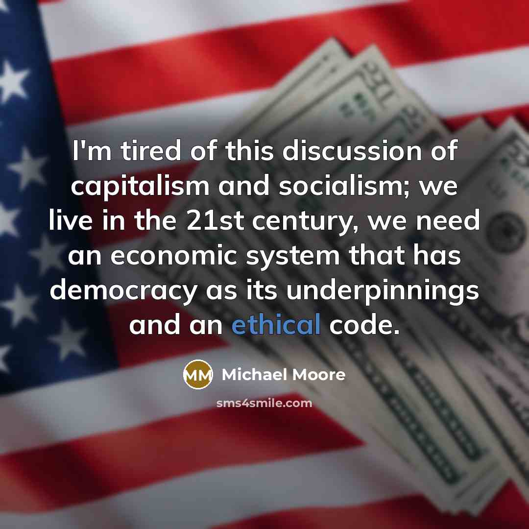 “I'm tired of this discussion of capitalism and socialism; we…” quote by Michael Moore
