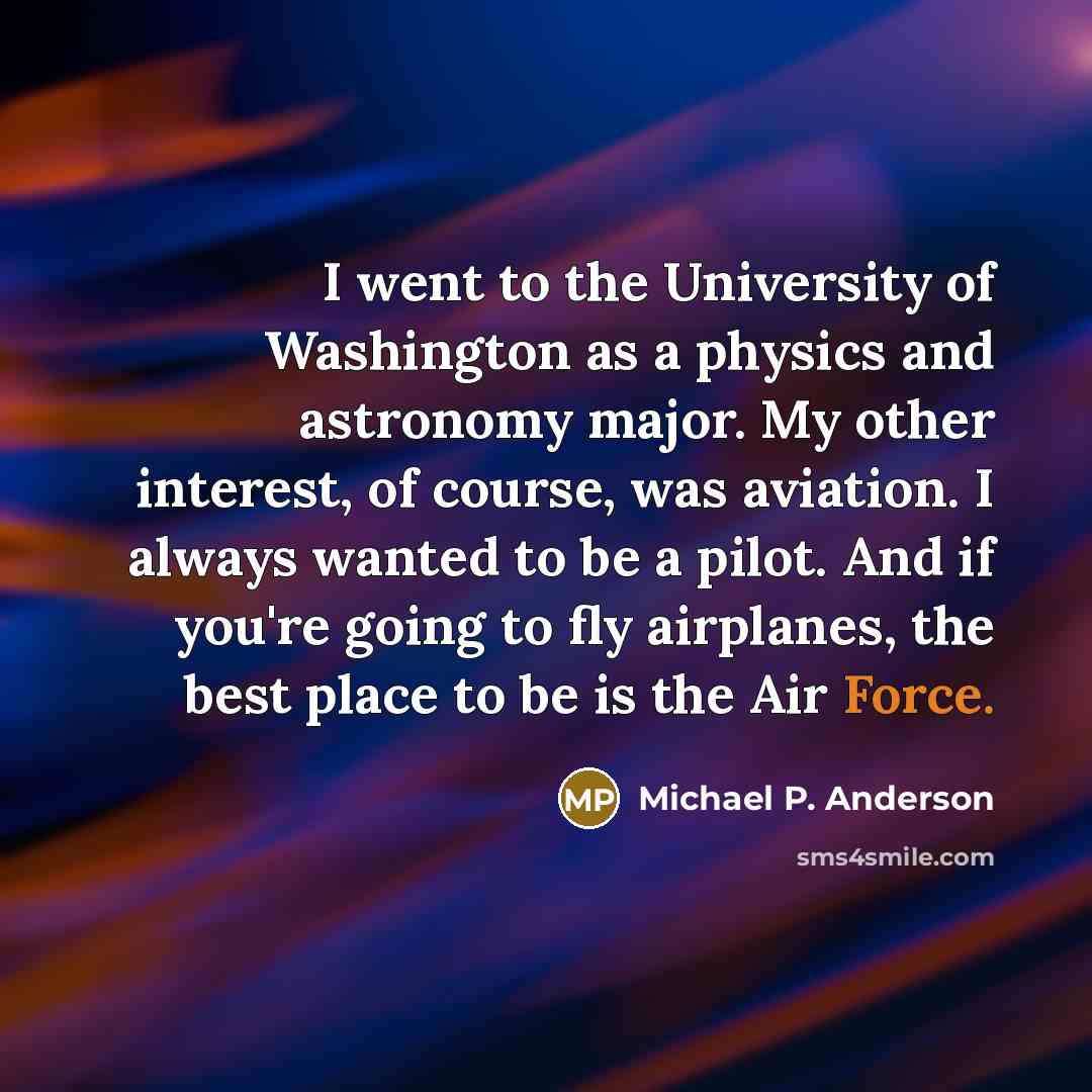 “I went to the University of Washington as a physics…” quote by Michael P. Anderson