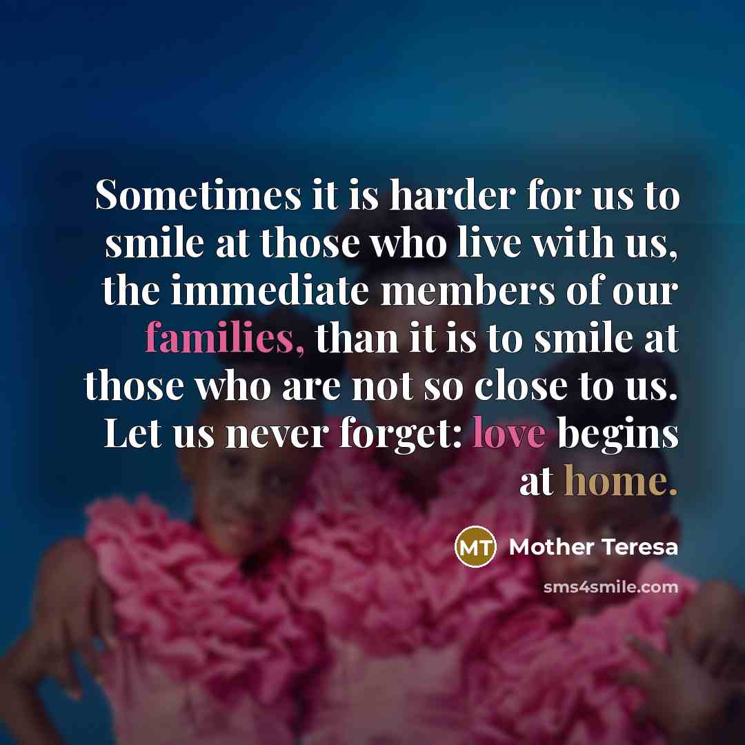 “Sometimes it is harder for us to smile at those…” quote by Mother Teresa