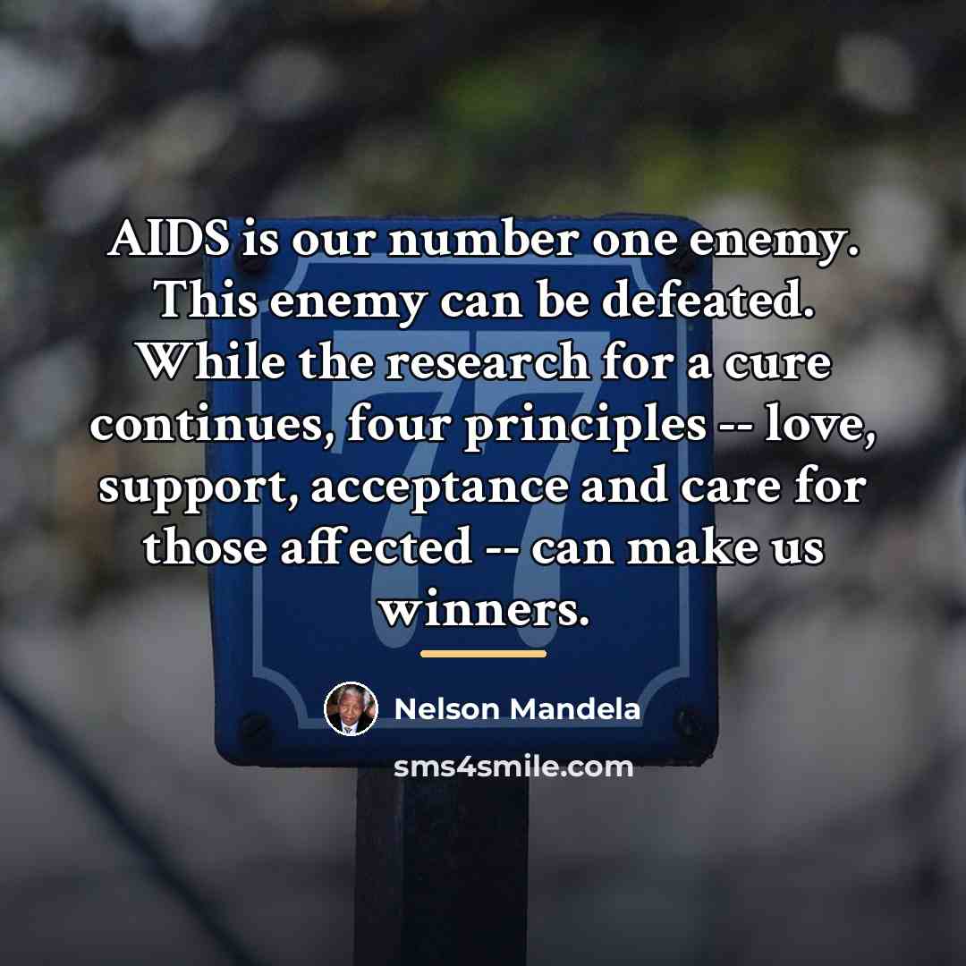 “AIDS is our number one enemy. This enemy can be…” quote by Nelson Mandela