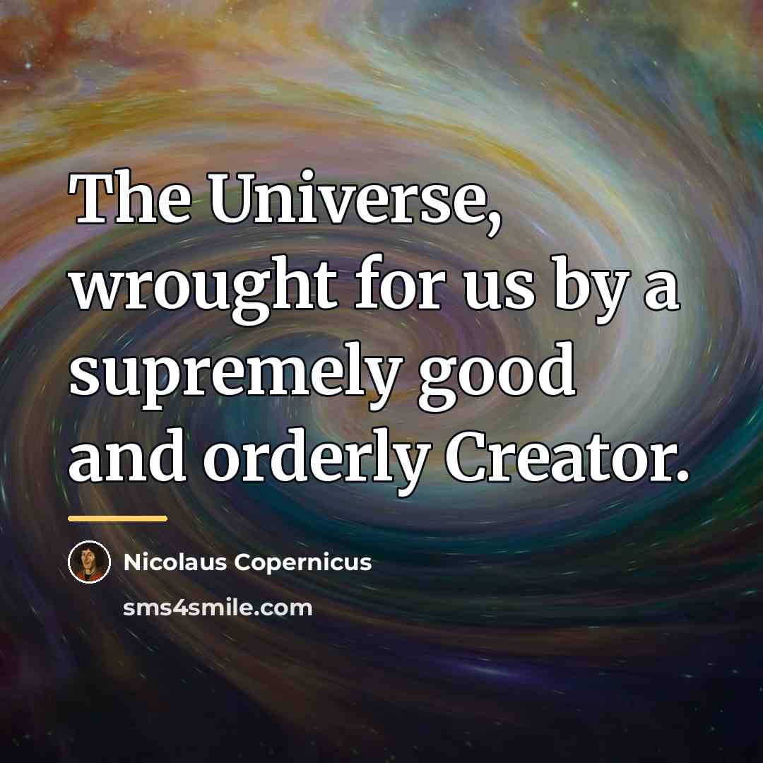 “The Universe, wrought for us by a supremely good and…” quote by Nicolaus Copernicus