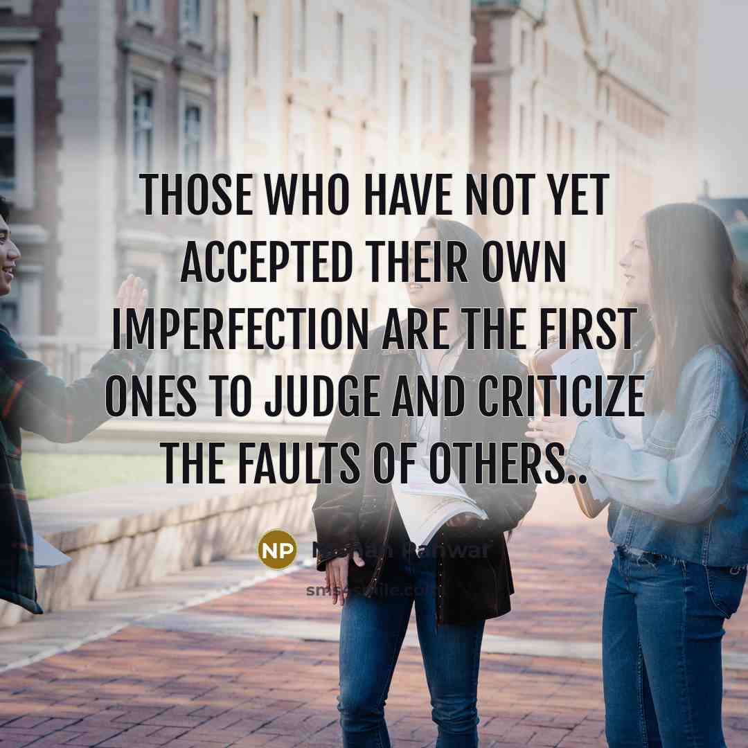 “Those who have not yet accepted their own imperfection are…” quote by Nishan Panwar