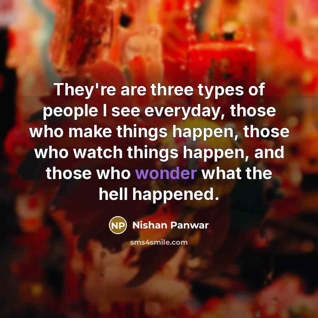 “They're are three types of people I see everyday, those…” quote by Nishan Panwar