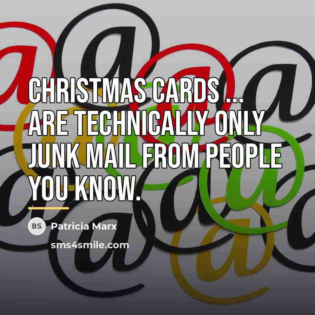 “Christmas cards ... are technically only junk mail from people…” quote by Patricia Marx