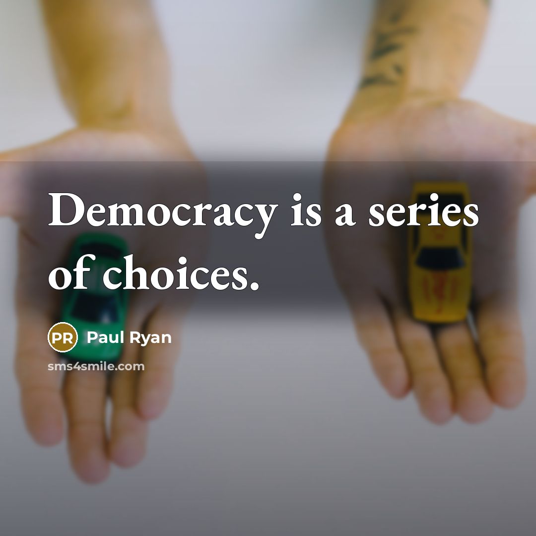 “Democracy is a series of choices.…” quote by Paul Ryan