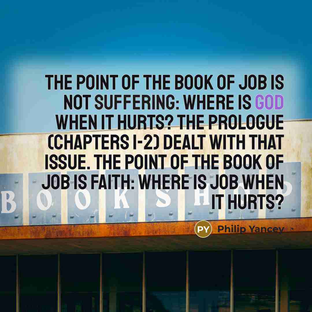 “The point of the Book of Job is not suffering:…” quote by Philip Yancey