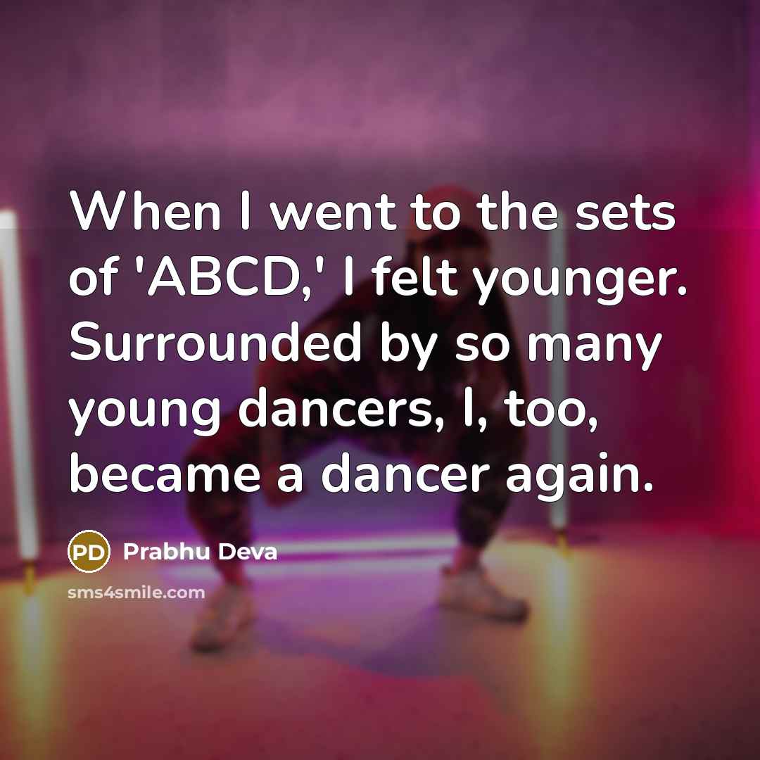 “When I went to the sets of 'ABCD,' I felt…” quote by Prabhu Deva