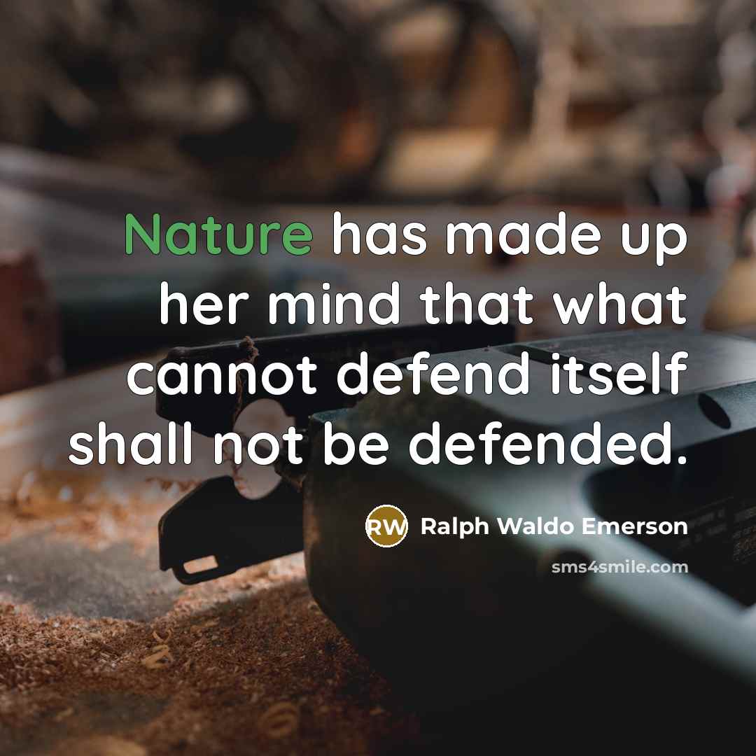 “Nature has made up her mind that what cannot defend…” quote by Ralph Waldo Emerson