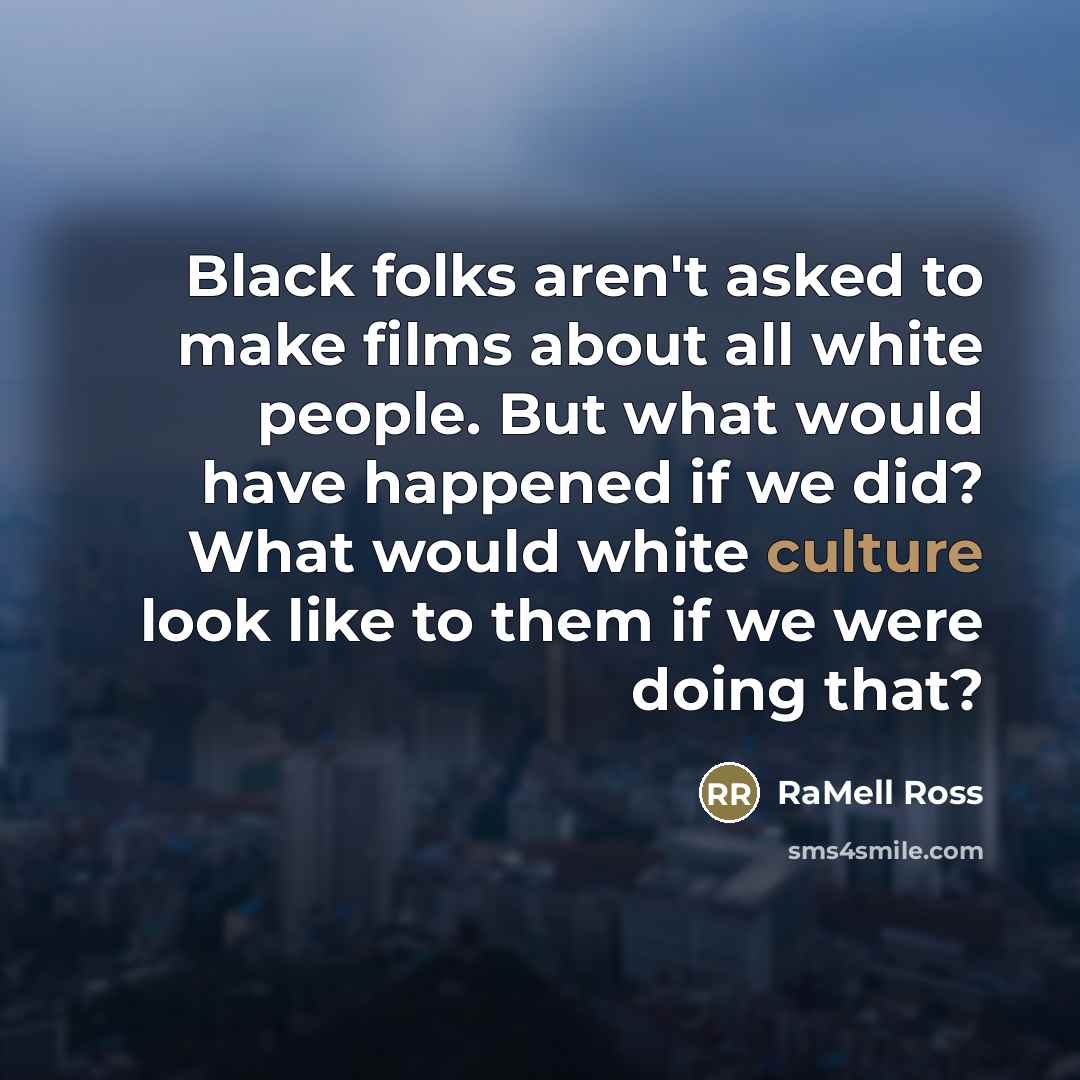 “Black folks aren't asked to make films about all white…” quote by RaMell Ross