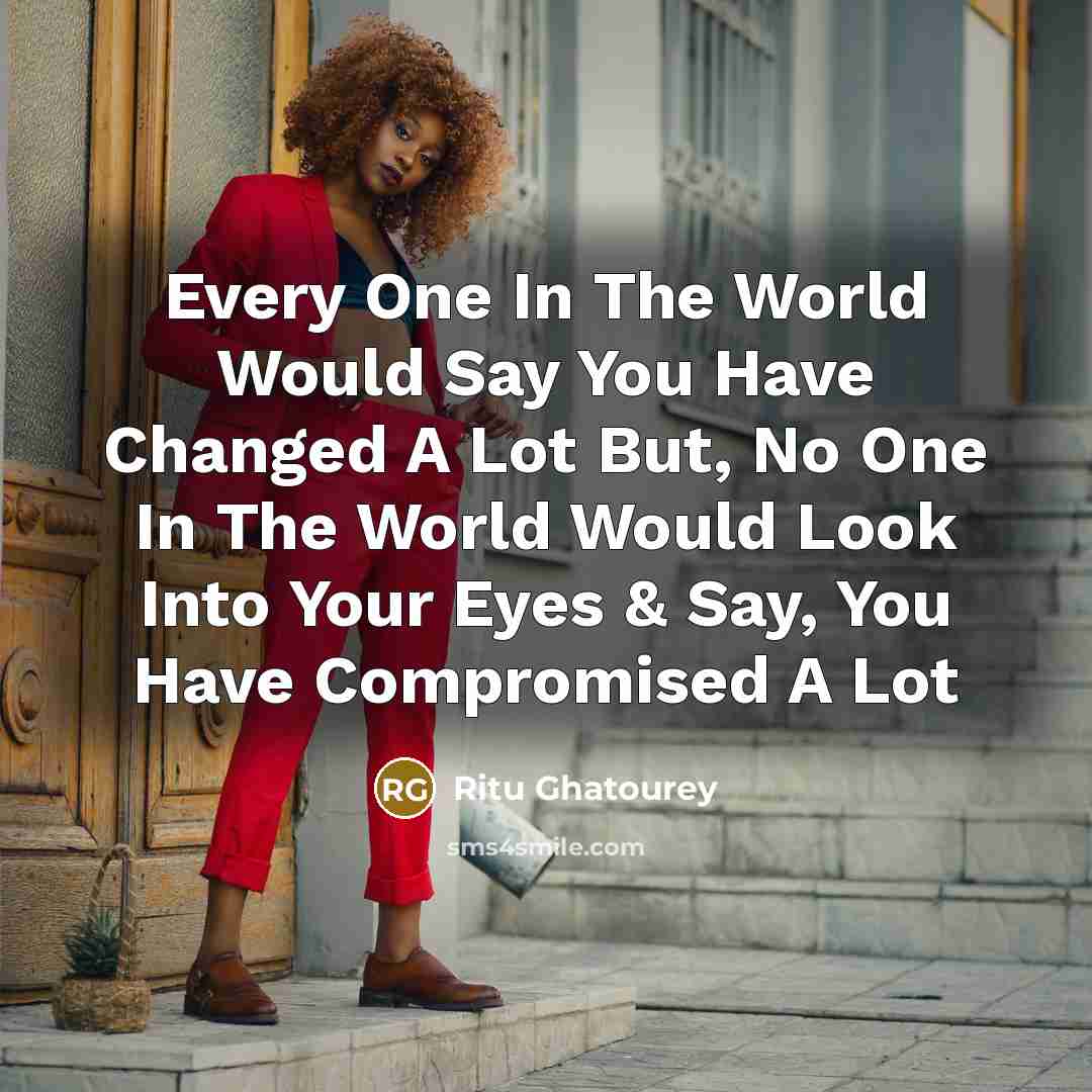 “Every One In The World Would Say You Have Changed…” quote by Ritu Ghatourey